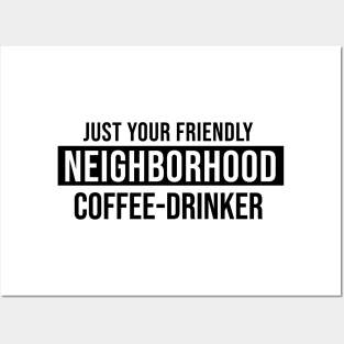 Just Your Friendly Neighborhood Coffee-Drinker Posters and Art